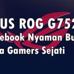 ASUS-ROG-G752VS-Notebook-Nyaman-Buat-Para-Gamers-Sejati