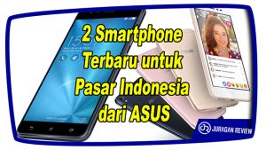 2 Smartphone Terbaru untuk Pasar Indonesia dari ASUS