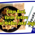 Tokyo Bowl, Menu Terbaru dari HokBen Jakal Jogja